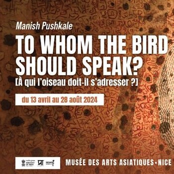 Exposition To whom the bird should speak ? musée des arts asiatiques Nice